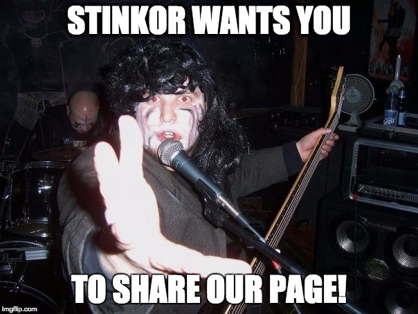 STINKOR WANTS YOU; TO SHARE OUR PAGE! | made w/ Imgflip meme maker