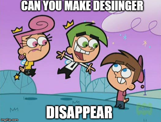 timmy turner | CAN YOU MAKE DESIINGER; DISAPPEAR | image tagged in timmy turner | made w/ Imgflip meme maker