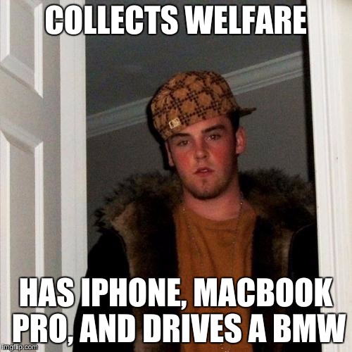COLLECTS WELFARE HAS IPHONE, MACBOOK PRO, AND DRIVES A BMW | made w/ Imgflip meme maker