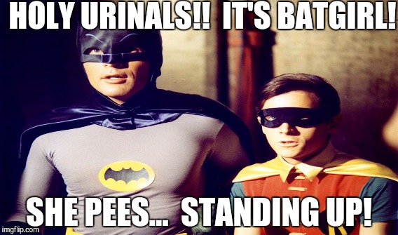 Holy Urinals  | HOLY URINALS!!  IT'S BATGIRL! SHE PEES...  STANDING UP! | image tagged in batman,mens room,super hero,laughs,politics,gifs | made w/ Imgflip meme maker