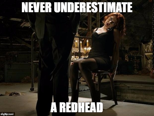 Avengers Black Widow tied to a chair | NEVER UNDERESTIMATE; A REDHEAD | image tagged in avengers black widow tied to a chair | made w/ Imgflip meme maker
