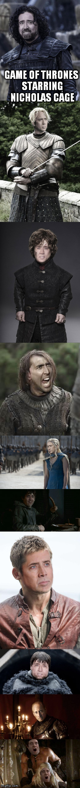 "The sex scenes are always the hardest when you do a one man show" ~Nicholas Cage | GAME OF THRONES STARRING NICHOLAS CAGE | image tagged in game of thrones | made w/ Imgflip meme maker