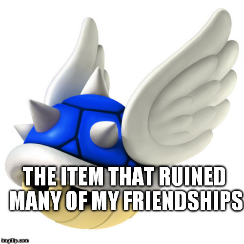 THE ITEM THAT RUINED MANY OF MY FRIENDSHIPS | THE ITEM THAT RUINED MANY OF MY FRIENDSHIPS | made w/ Imgflip meme maker