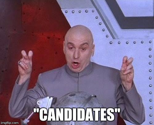 Dr Evil Laser Meme | "CANDIDATES" | image tagged in memes,dr evil laser | made w/ Imgflip meme maker