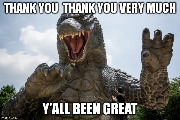 THANK YOU  THANK YOU VERY MUCH Y'ALL BEEN GREAT | made w/ Imgflip meme maker