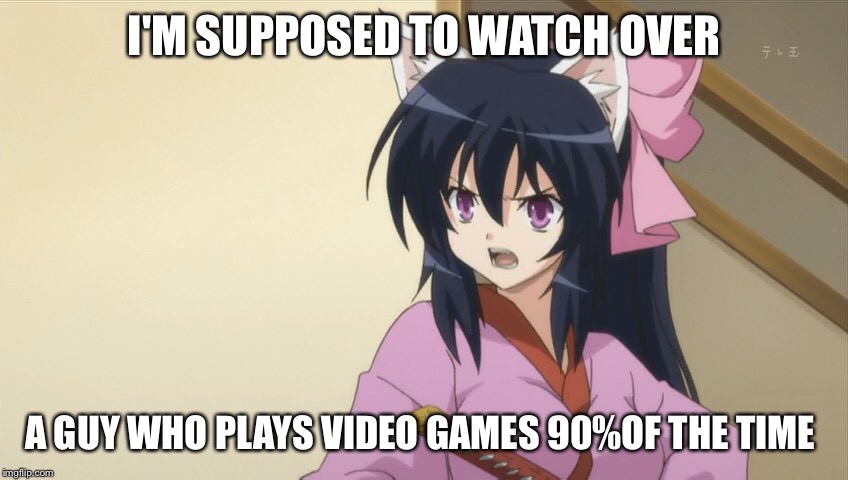 Guardian of the gamer | I'M SUPPOSED TO WATCH OVER; A GUY WHO PLAYS VIDEO GAMES 90%OF THE TIME | image tagged in anime,video games | made w/ Imgflip meme maker