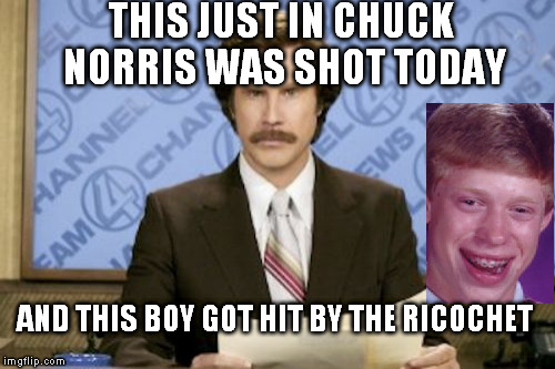 THIS JUST IN CHUCK NORRIS WAS SHOT TODAY AND THIS BOY GOT HIT BY THE RICOCHET | made w/ Imgflip meme maker