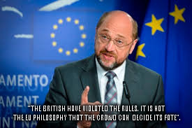 Schulz | "THE BRITISH HAVE VIOLATED THE RULES. IT IS NOT THE EU PHILOSOPHY THAT THE CROWD CAN 
DECIDE ITS FATE". | image tagged in politics | made w/ Imgflip meme maker