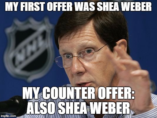 MY FIRST OFFER WAS SHEA WEBER; MY COUNTER OFFER: ALSO SHEA WEBER | image tagged in sheawebertrade,pksubbantrade,subbanforweber,predstrade,habstrade | made w/ Imgflip meme maker