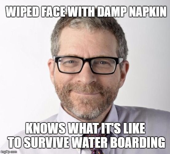 Gersh Kuntzman | WIPED FACE WITH DAMP NAPKIN; KNOWS WHAT IT'S LIKE TO SURVIVE WATER BOARDING | image tagged in gersh kuntzman | made w/ Imgflip meme maker