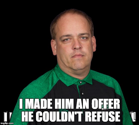 I MADE HIM AN OFFER HE COULDN'T REFUSE | made w/ Imgflip meme maker