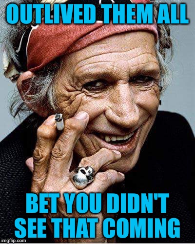 OUTLIVED THEM ALL BET YOU DIDN'T SEE THAT COMING | made w/ Imgflip meme maker