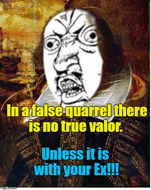 Y U No Shakespeare | 6 | image tagged in memes,funny,y u no guy,shakespeare,humor | made w/ Imgflip meme maker