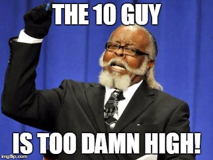 Too Damn High Meme | THE 10 GUY; IS TOO DAMN HIGH! | image tagged in memes,too damn high | made w/ Imgflip meme maker