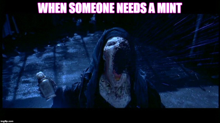 Need a mint? | WHEN SOMEONE NEEDS A MINT | image tagged in imhotep,smelly | made w/ Imgflip meme maker