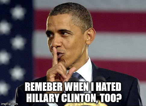 Obama hated her in 2007 | REMEBER WHEN I HATED HILLARY CLINTON, TOO? | image tagged in obama shhhhh,hillary clinton 2016,trump 2016,barack obama,democrats,liberal logic | made w/ Imgflip meme maker