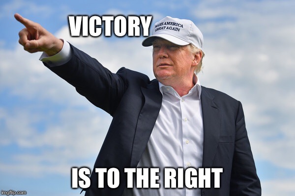 The door into victory | VICTORY; IS TO THE RIGHT | image tagged in trump pointing,victory,donald trump,memes | made w/ Imgflip meme maker