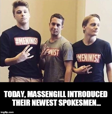 The 'rapiest of the rapey'... | TODAY, MASSENGILL INTRODUCED THEIR NEWEST SPOKESMEN... | image tagged in douchebag,humor | made w/ Imgflip meme maker