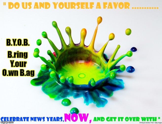This Year, designate a Drunk Driver, someone who has had ONLY 10 beers. | B.ring Y.our O.wn B.ag; B.Y.O.B. | image tagged in drinking,new years,drunk,partying,puke,celebration | made w/ Imgflip meme maker
