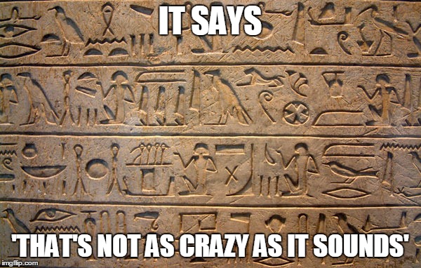 IT SAYS 'THAT'S NOT AS CRAZY AS IT SOUNDS' | made w/ Imgflip meme maker