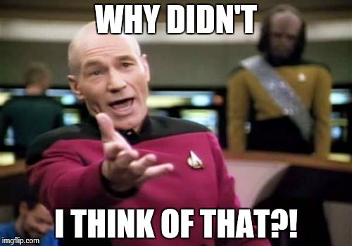 Whenever I see something clever on the front page
 | WHY DIDN'T; I THINK OF THAT?! | image tagged in memes,picard wtf,template quest | made w/ Imgflip meme maker