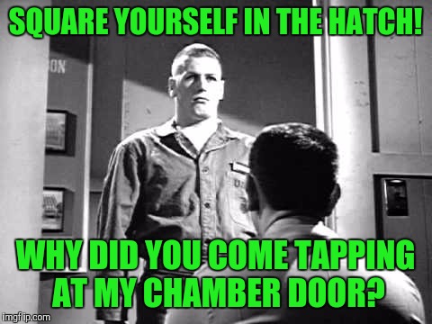 SQUARE YOURSELF IN THE HATCH! WHY DID YOU COME TAPPING AT MY CHAMBER DOOR? | made w/ Imgflip meme maker