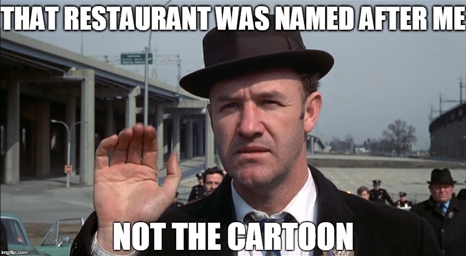 THAT RESTAURANT WAS NAMED AFTER ME NOT THE CARTOON | made w/ Imgflip meme maker