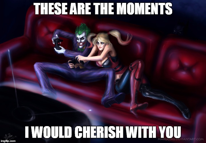 #DarkLove | THESE ARE THE MOMENTS; I WOULD CHERISH WITH YOU | image tagged in joker,harley quinn,gotham,memes,relationships,dark love | made w/ Imgflip meme maker