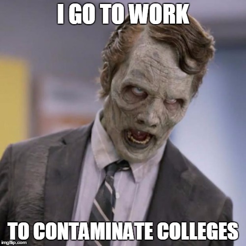 Sprint Zombie | I GO TO WORK; TO CONTAMINATE COLLEGES | image tagged in sprint zombie | made w/ Imgflip meme maker