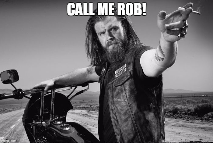 CALL ME ROB! | made w/ Imgflip meme maker