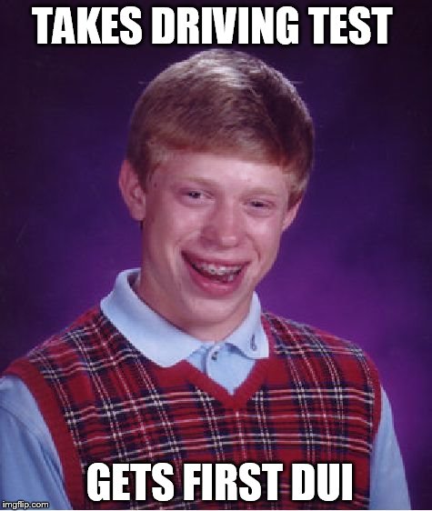 On January 23rd, 2012, the original instance of the "Bad Luck Brian" meme. So yes, this is a repost. | TAKES DRIVING TEST; GETS FIRST DUI | image tagged in memes,bad luck brian | made w/ Imgflip meme maker