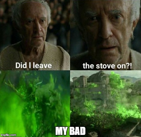 GOT My bad | MY BAD | image tagged in funny,game of thrones | made w/ Imgflip meme maker