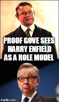 Proof Gove sees Harry Enfield as a Role Model | PROOF GOVE SEES HARRY ENFIELD AS A ROLE MODEL | image tagged in gove,harry enfield,tory boy,michael gove | made w/ Imgflip meme maker