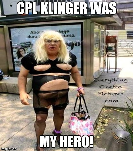 CPL KLINGER WAS MY HERO! | made w/ Imgflip meme maker