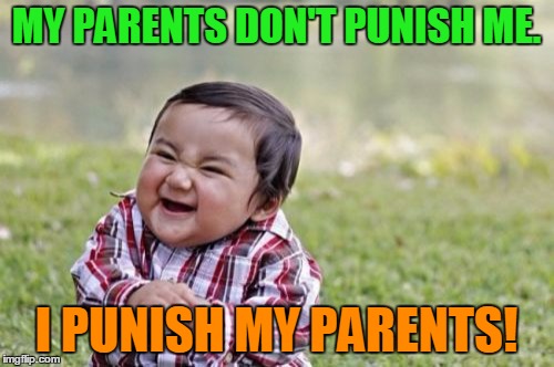 Evil Toddler Meme | MY PARENTS DON'T PUNISH ME. I PUNISH MY PARENTS! | image tagged in memes,evil toddler | made w/ Imgflip meme maker