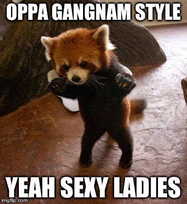 Oh Ya | OPPA GANGNAM STYLE; YEAH SEXY LADIES | image tagged in animals to humans | made w/ Imgflip meme maker