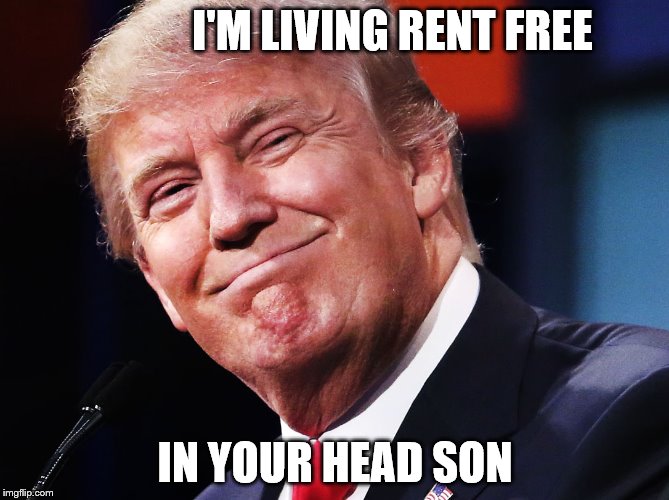 I'M LIVING RENT FREE; IN YOUR HEAD SON | made w/ Imgflip meme maker