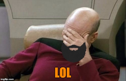 Captain Picard Facepalm Meme | LOL | image tagged in memes,captain picard facepalm | made w/ Imgflip meme maker