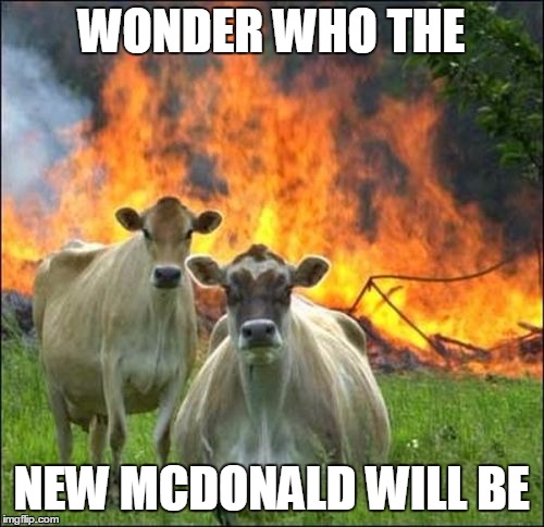 WONDER WHO THE NEW MCDONALD WILL BE | made w/ Imgflip meme maker