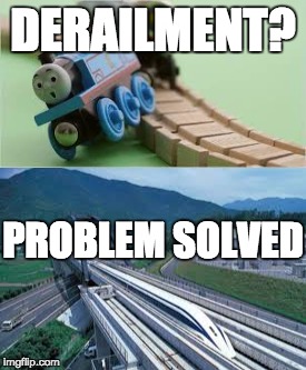 The guideway practically wraps around the train. To prevent contact between the train & guideway: it's called Maglev ;3 | DERAILMENT? PROBLEM SOLVED | image tagged in maglev,thomas the tank engine | made w/ Imgflip meme maker