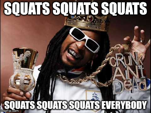 SQUATS SQUATS SQUATS; SQUATS SQUATS SQUATS
EVERYBODY | made w/ Imgflip meme maker