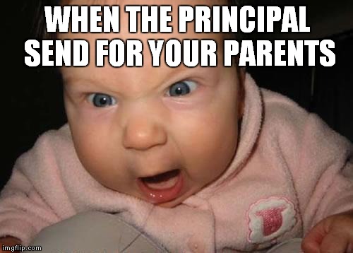 Evil Baby Meme | WHEN THE PRINCIPAL SEND FOR YOUR PARENTS | image tagged in memes,evil baby | made w/ Imgflip meme maker