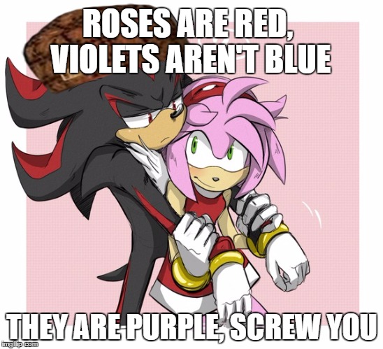 Roses are red violets are are blue  | ROSES ARE RED, VIOLETS AREN'T BLUE; THEY ARE PURPLE, SCREW YOU | image tagged in roses are red violets are are blue,scumbag | made w/ Imgflip meme maker