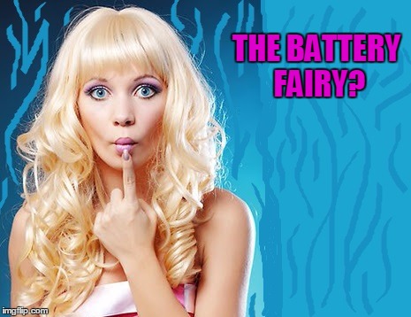 ditzy blonde | THE BATTERY FAIRY? | image tagged in ditzy blonde | made w/ Imgflip meme maker