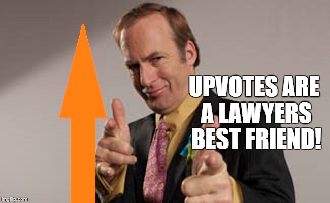 UPVOTES ARE A LAWYERS BEST FRIEND! | made w/ Imgflip meme maker