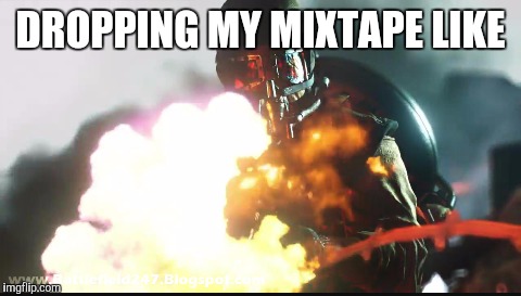 DROPPING MY MIXTAPE LIKE | image tagged in funny | made w/ Imgflip meme maker