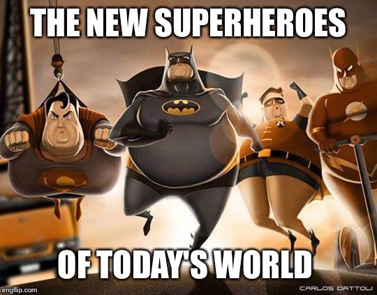 New superheroes  | THE NEW SUPERHEROES; OF TODAY'S WORLD | image tagged in new superheroes | made w/ Imgflip meme maker