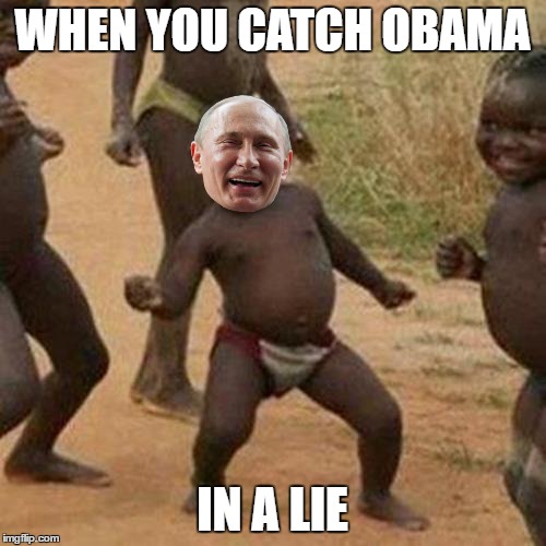 Third World Success Kid Meme | WHEN YOU CATCH OBAMA IN A LIE | image tagged in memes,third world success kid | made w/ Imgflip meme maker