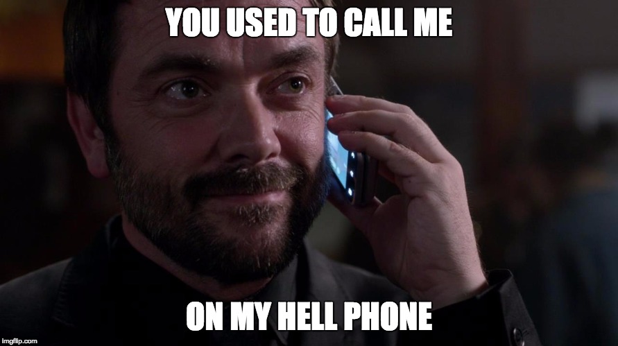 YOU USED TO CALL ME; ON MY HELL PHONE | image tagged in supernatural,crowley,drake,hotline bling | made w/ Imgflip meme maker