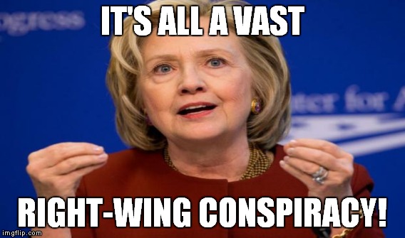 IT'S ALL A VAST RIGHT-WING CONSPIRACY! | made w/ Imgflip meme maker